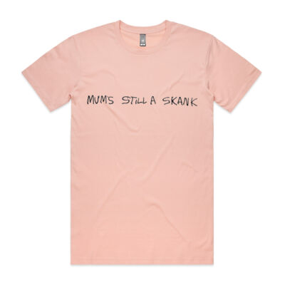 mum's still a skank (text) Mens Tee Thumbnail