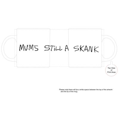 mum's still a skank (text) Mug Thumbnail